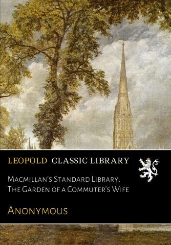 Macmillan's Standard Library. The Garden of a Commuter's Wife