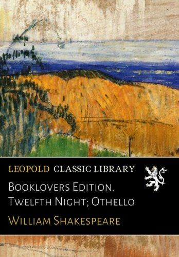 Booklovers Edition. Twelfth Night; Othello