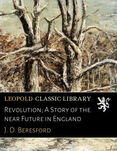 Revolution; A Story of the near Future in England