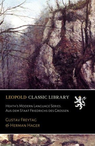 Heath's Modern Language Series. Aus dem Staat Friedrichs des Grossen (German Edition)