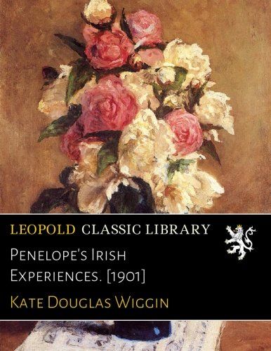 Penelope's Irish Experiences. [1901]