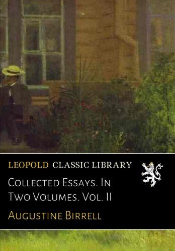 Collected Essays. In Two Volumes. Vol. II