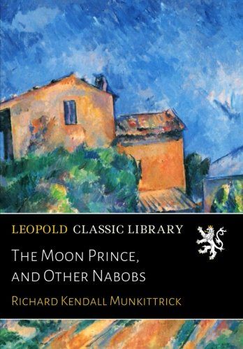 The Moon Prince, and Other Nabobs