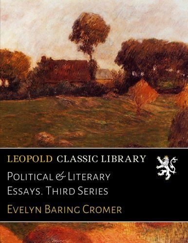 Political & Literary Essays. Third Series