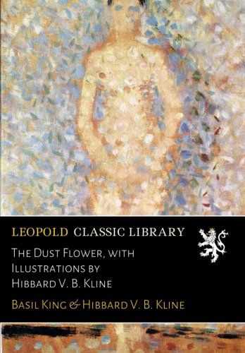 The Dust Flower, with Illustrations by Hibbard V. B. Kline