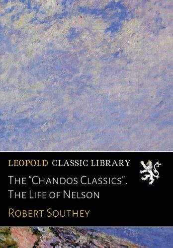 The "Chandos Classics". The Life of Nelson