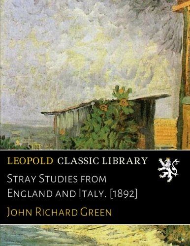 Stray Studies from England and Italy. [1892]