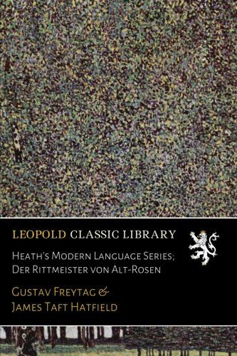 Heath's Modern Language Series; Der Rittmeister von Alt-Rosen (German Edition)
