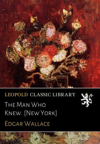The Man Who Knew. [New York]