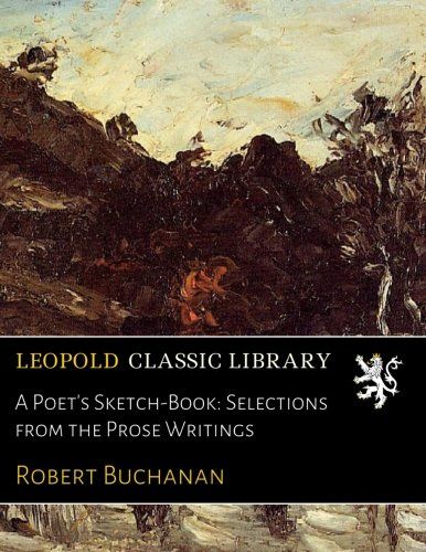 A Poet's Sketch-Book: Selections from the Prose Writings