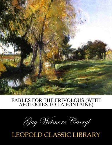 Fables for the frivolous (with apologies to La Fontaine)