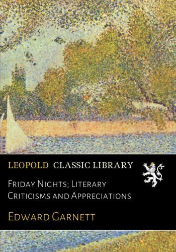 Friday Nights; Literary Criticisms and Appreciations