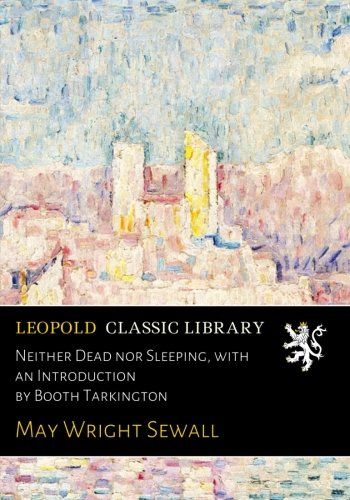 Neither Dead nor Sleeping, with an Introduction by Booth Tarkington