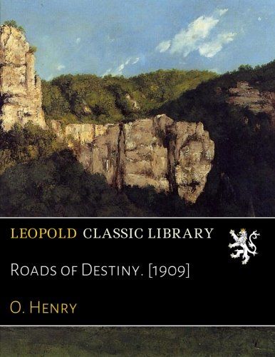 Roads of Destiny. [1909]