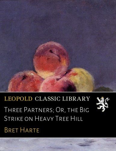 Three Partners; Or, the Big Strike on Heavy Tree Hill
