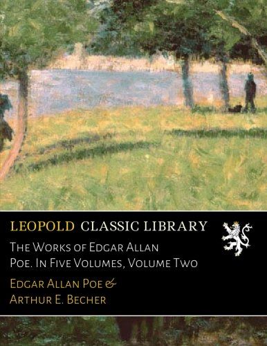 The Works of Edgar Allan Poe. In Five Volumes, Volume Two