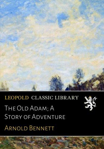 The Old Adam; A Story of Adventure