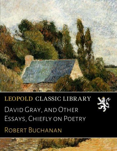 David Gray, and Other Essays, Chiefly on Poetry