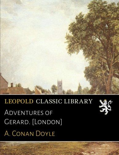 Adventures of Gerard. [London]