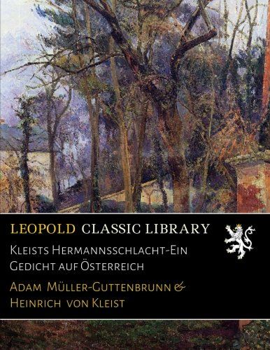 Kleists Hermannsschlacht-Ein Gedicht auf Österreich (German Edition)