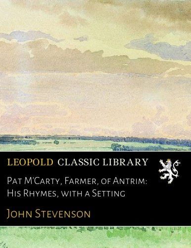 Pat M'Carty, Farmer, of Antrim: His Rhymes, with a Setting