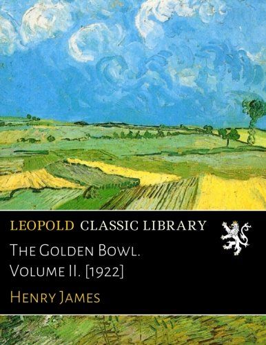 The Golden Bowl. Volume II. [1922]