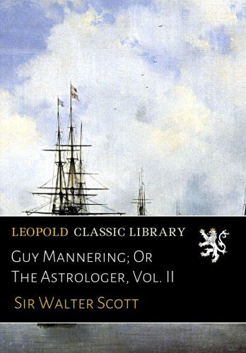 Guy Mannering; Or The Astrologer, Vol. II