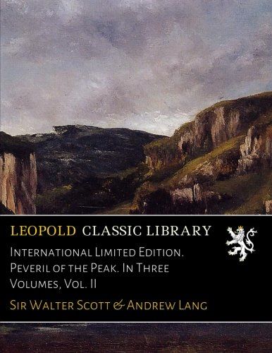 International Limited Edition. Peveril of the Peak. In Three Volumes, Vol. II