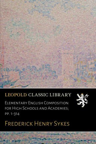 Elementary English Composition for High Schools and Academies; pp. 1-314