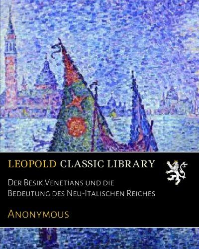 Der Besik Venetians und die Bedeutung des Neu-Italischen Reiches (German Edition)