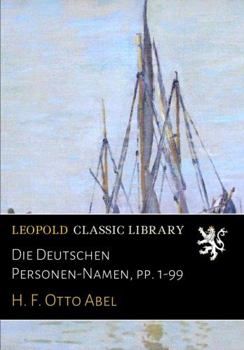 Die Deutschen Personen-Namen, pp. 1-99 (German Edition)