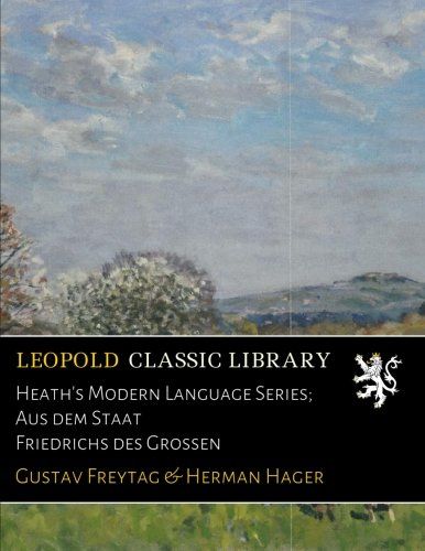 Heath's Modern Language Series; Aus dem Staat Friedrichs des Grossen (German Edition)