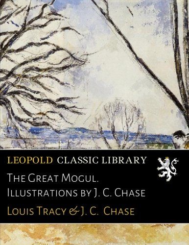 The Great Mogul. Illustrations by J. C. Chase
