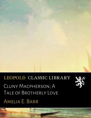 Cluny Macpherson; A Tale of Brotherly Love