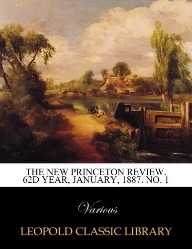 The new princeton review. 62d year, January, 1887. No. 1