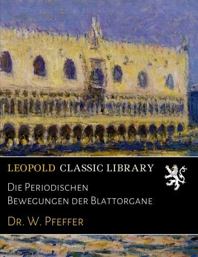 Die Periodischen Bewegungen der Blattorgane (German Edition)