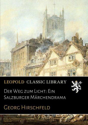 Der Weg zum Licht: Ein Salzburger Märchendrama (German Edition)
