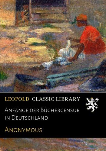 Anfänge der Büchercensur in Deutschland (German Edition)
