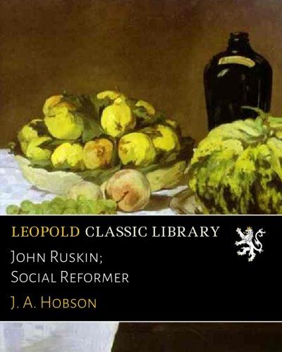 John Ruskin; Social Reformer