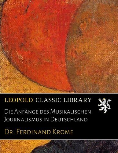 Die Anfänge des Musikalischen Journalismus in Deutschland (German Edition)
