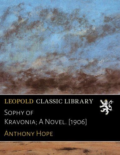 Sophy of Kravonia; A Novel. [1906]