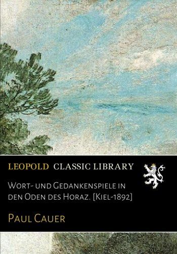 Wort- und Gedankenspiele in den Oden des Horaz. [Kiel-1892] (German Edition)