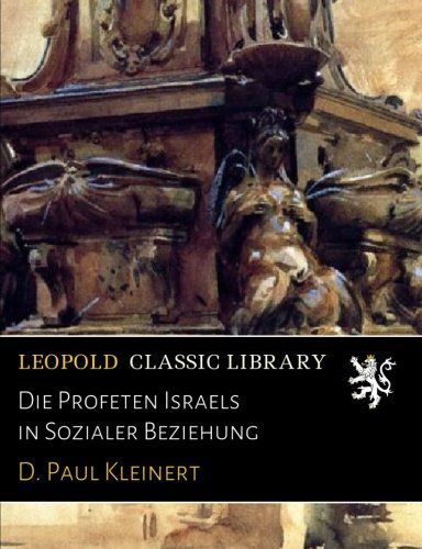 Die Profeten Israels in Sozialer Beziehung (German Edition)