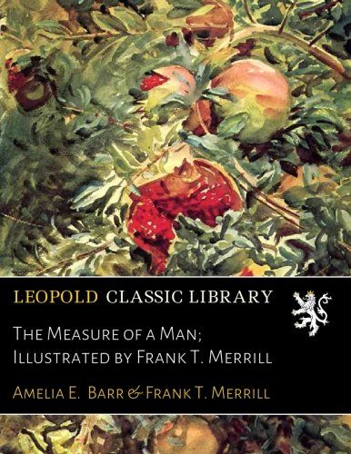 The Measure of a Man; Illustrated by Frank T. Merrill