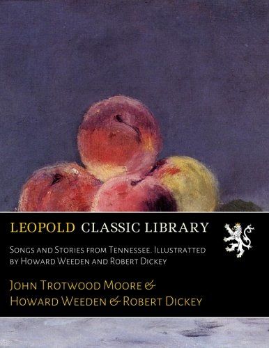 Songs and Stories from Tennessee. Illustratted by Howard Weeden and Robert Dickey