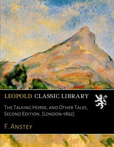 The Talking Horse, and Other Tales, Second Edition. [London-1892]