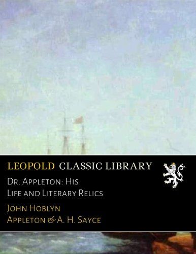 Dr. Appleton: His Life and Literary Relics