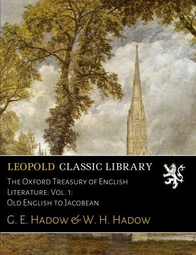 The Oxford Treasury of English Literature: Vol. 1: Old English to Jacobean