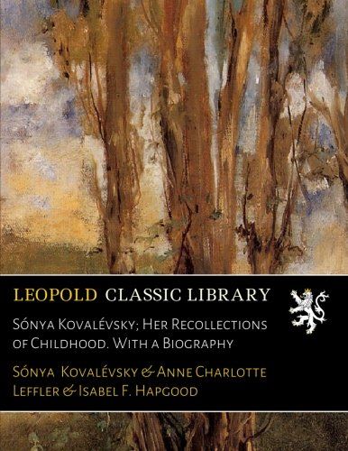 Sónya Kovalévsky; Her Recollections of Childhood. With a Biography