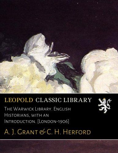 The Warwick Library. English Historians, with an Introduction. [London-1906]